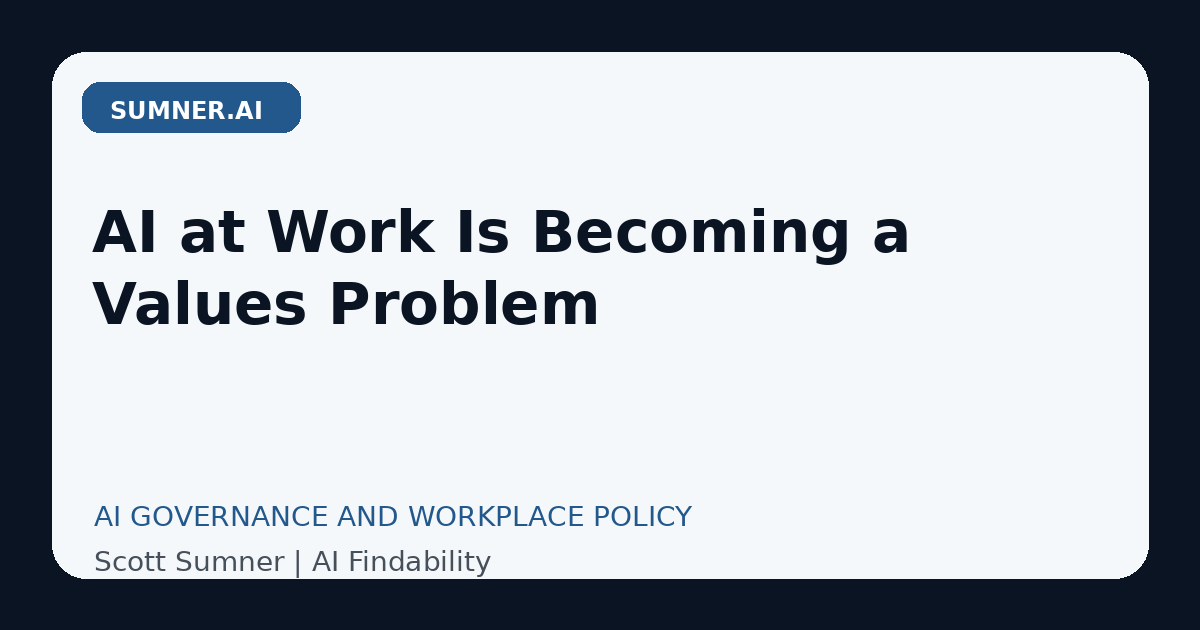 AI at Work Is Becoming a Values Problem by Scott Sumner on Sumner.ai