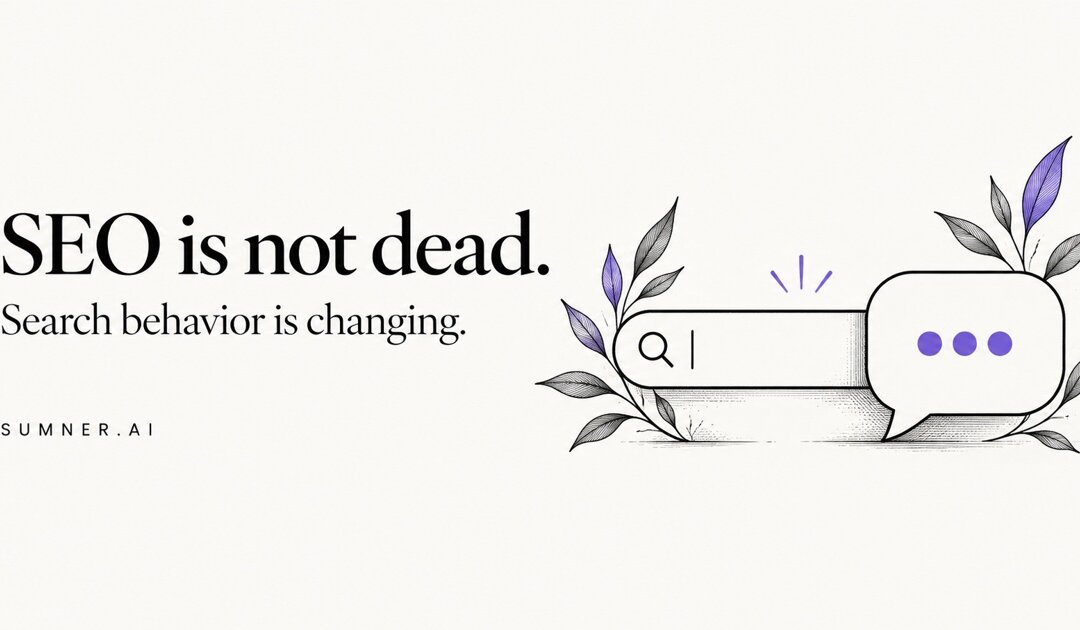 SEO is not dead. Search behavior is changing.